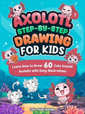 cover image of Axolotl Step-by-Step Drawing for Kids